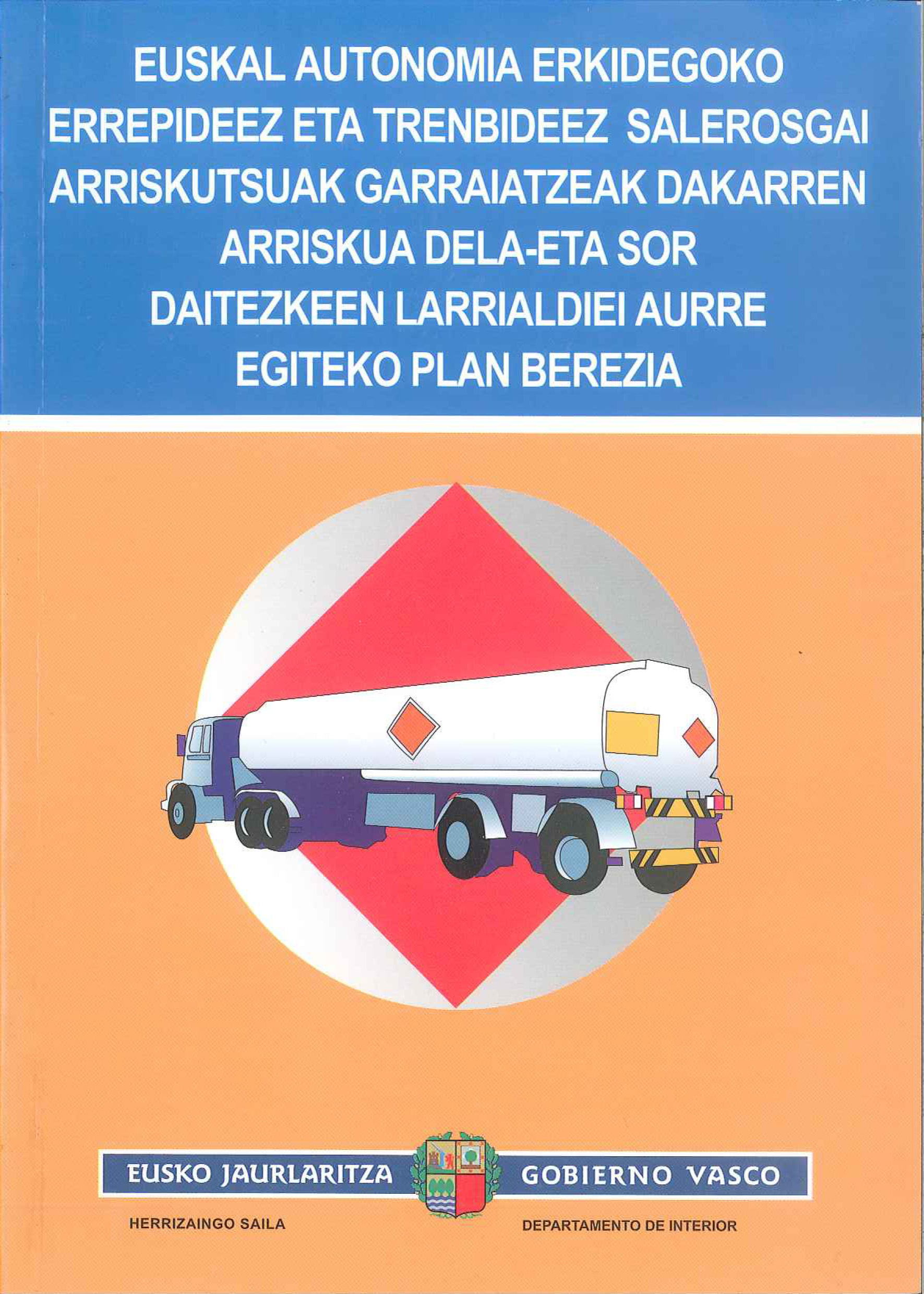 Errepideez eta Trenbideez Salerosgai Arriskutsuak Garraiatzeak Dakarren Arriskua dela- eta Sor Daitezkeen Larrialdiei Aurre Egiteko Plan Berezia